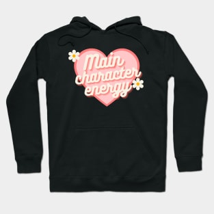 Main Character Energy Hoodie